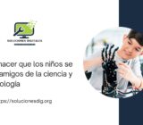 cómo hacer que los niños se hagan amigos de la ciencia y la tecnología