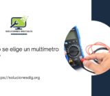 ¿Cómo se elige un multímetro digital?