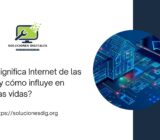 ¿Qué significa Internet de las cosas y cómo influye en nuestras vidas?