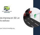 Autopista impresa en 3D: un proyecto exitoso